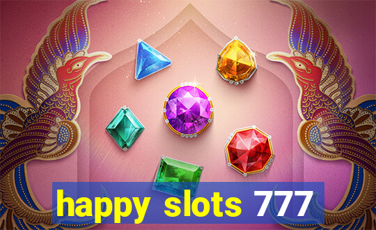 happy slots 777